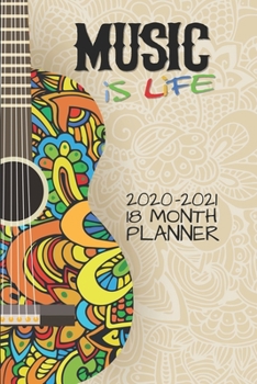 Paperback Music Is Life 2020 - 2021 18 Month Planner: Folk Guitar - Classical or Blues - January - June - Daily Organizer Calendar Agenda - 6x9 - Work Travel Sc Book