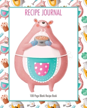 Paperback Recipe Journal - Cooking Bear: 7.5 x 9.25 - Collect your recipes in this 100 page journal Book