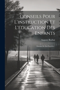 Paperback Conseils Pour L'instruction Et L'éducation Des Enfants: Extraits De Ses Oeuvres... [French] Book