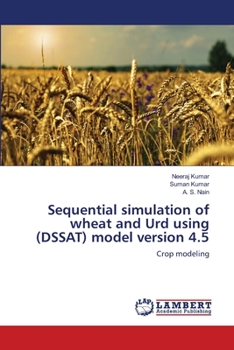 Paperback Sequential simulation of wheat and Urd using (DSSAT) model version 4.5 Book