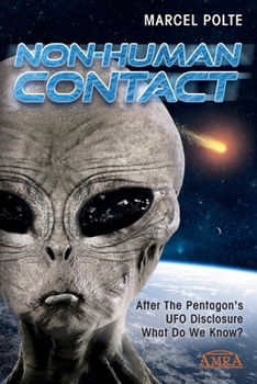 Paperback Non-Human Contact: After The Pentagon's UFO Disclosure. What Do We Know? Book