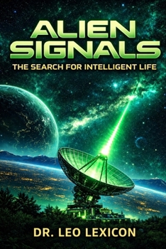 Alien Signals: The Search for Intelligent Life