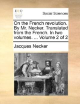 Paperback On the French Revolution. by Mr. Necker. Translated from the French. in Two Volumes. ... Volume 2 of 2 Book