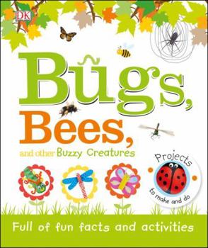 Hardcover Bugs, Bees, and Other Buzzy Creatures: Full of Fun Facts and Activities Book