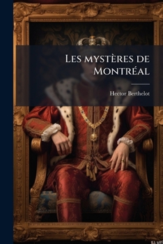 Paperback Les mystères de Montréal: Romans de moeurs [French] Book