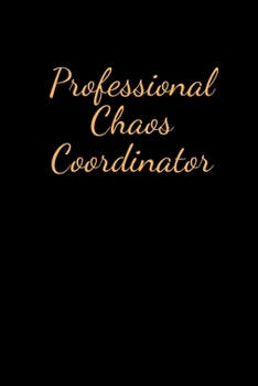 Paperback Professional Chaos Coordinator.: Lined Journal Notebook, Great Gift Idea With Funny Saying On Cover Book