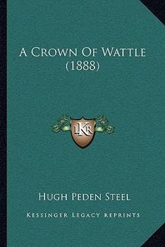 Paperback A Crown Of Wattle (1888) Book