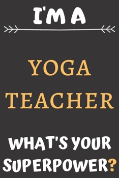 Paperback I'm A Yoga Teacher: Perfect Gift For A Yoga Teacher (100 Pages, Blank Notebook, 6 x 9) (Cool Notebooks) Paperback Book