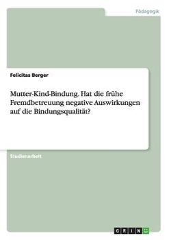 Paperback Mutter-Kind-Bindung. Hat die frühe Fremdbetreuung negative Auswirkungen auf die Bindungsqualität? [German] Book