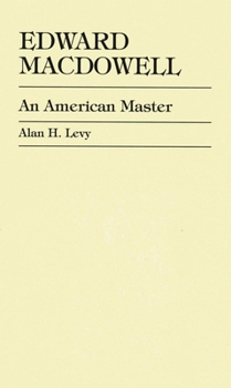 Hardcover Edward MacDowell: An American Master Book