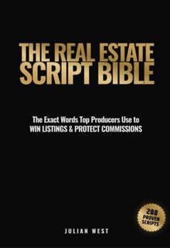 Paperback The Real Estate Script Bible: The Exact Words Top Producers Use to Win Listings & Protect Commissions Book
