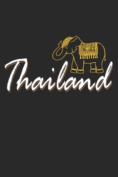 Thailand: Thailand Elefant Urlaubsreisen Erinnerungen Asien Notizbuch liniert DIN A5 - 120 Seiten f�r Notizen, Zeichnungen, Formeln Organizer Schreibheft Planer Tagebuch