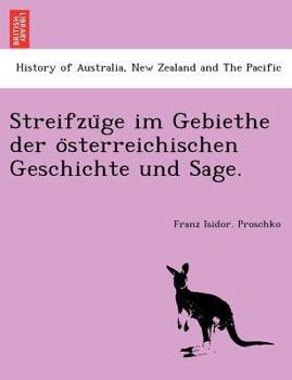 Paperback Streifzu GE Im Gebiethe Der O Sterreichischen Geschichte Und Sage. Book