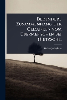 Paperback Der innere Zusammenhang der Gedanken vom Ãbermenschen bei Nietzsche. [German] Book