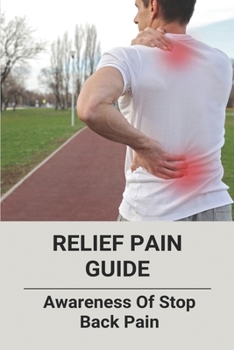 Paperback Relief Pain Guide: Awareness Of Stop Back Pain: Control Pain With Your Mind Book