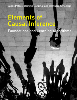 Hardcover Elements of Causal Inference: Foundations and Learning Algorithms Book