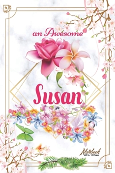 Paperback An Awesome Susan Journal: Awesome (Diary, Notebook) Personalized Custom Name - Flowers (6 x 9 - Blank Lined 120 Pages A Wonderful Journal for an Book