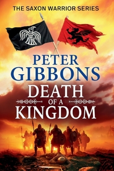 Death of a Kingdom - Book #6 of the Saxon Warrior