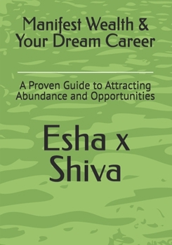 Paperback Manifest Wealth & Your Dream Career: A Proven Guide to Attracting Abundance and Opportunities Book