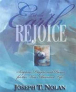 Paperback Let the Earth Rejoice: Scripture, Prayers, and Poems for the More Abundant Life Book