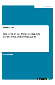 Paperback Napoleon in der französischen und bayerischen Erinnerungskultur [German] Book