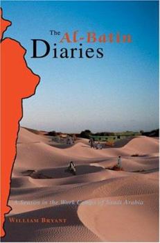 Paperback The Al-Batin Diaries: A Season in the Work Camps of Saudi Arabia Book