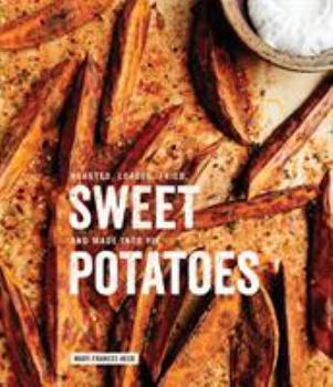 Hardcover Sweet Potatoes: Roasted, Loaded, Fried, and Made Into Pie: A Cookbook Book