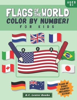 Paperback Flags Of The World: Color By Number For Kids: Bring The Country Flags Of The World To Life With This Fun Geography Theme Coloring Book For Book