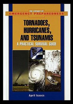 Paperback Tornadoes, Hurricanes, and Tsunamis: A Practical Survival Guide Book