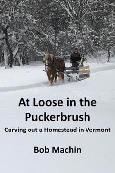 Paperback At Loose in the Puckerbrush: Carving out a Homestead in Vermont Book