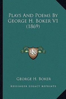 Paperback Plays And Poems By George H. Boker V1 (1869) Book