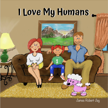 Hardcover I Love My Humans: As Told By Poppy The Pink Poodle [Large Print] Book