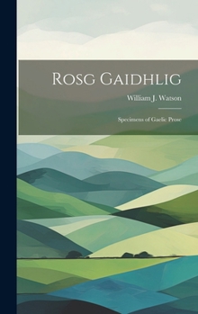 Hardcover Rosg Gaidhlig: Specimens of Gaelic Prose Book