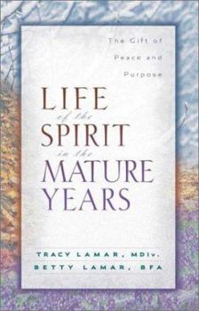 Paperback Life of the Spirit in the Mature Years: The Gift of Peace and Purpose Book