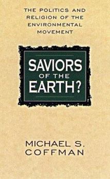 Paperback Saviors of the Earth: The Politics and Religion of the Enviornmental Movement Book