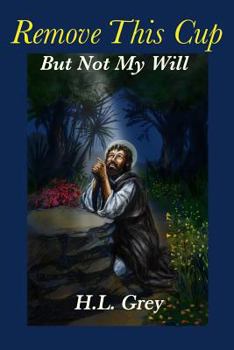 Paperback Remove This Cup: But Not My Will Book