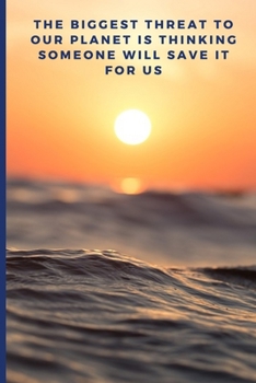 Paperback The biggest threat to our planet is thinking someone will save it for us: Lined Notebook Journal, 120 pages, A5 sized Book