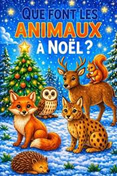 Que font les animaux à Noël: Animaux de la forêt avec 36 illustrations en couleurs