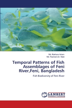 Paperback Temporal Patterns of Fish Assemblages of Feni River, Feni, Bangladesh Book