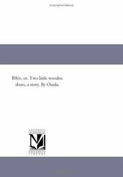 Paperback Btbte, Or, Two Little Wooden Shoes, a Story. by Ouida. Book