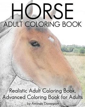 Horse Adult Coloring Book: Realistic Adult Coloring Book, Advanced Coloring Book for Adult