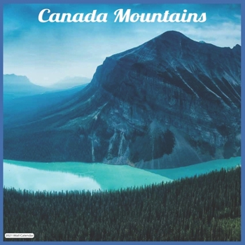 Paperback Canada Mountains 2021 Wall Calendar: Official Canada Capital Calendar 2021 Book