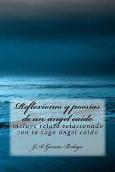 Paperback Reflexiones y poesías de un ángel caído: incluye relato relacionado con la saga ángel caído [Spanish] Book