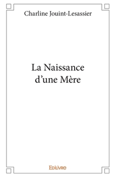 Paperback La Naissance d'une Mère [French] Book