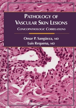 Paperback Pathology of Vascular Skin Lesions: Clinicopathologic Correlations Book