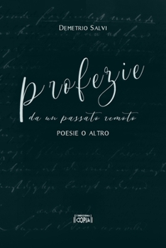 Paperback PROFEZIE da un passato remoto: poesie o altro [Italian] Book