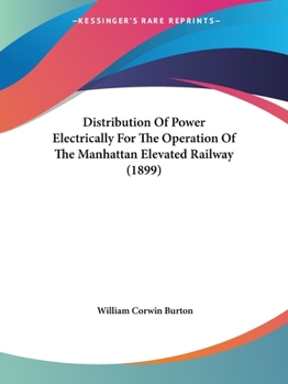 Paperback Distribution Of Power Electrically For The Operation Of The Manhattan Elevated Railway (1899) Book