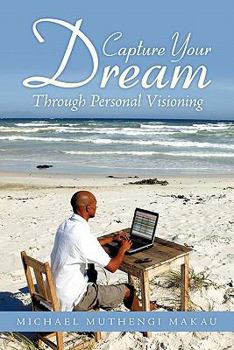 Paperback Capture Your Dream: Through Personal Visioning Book