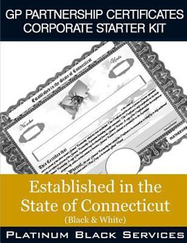 Paperback GP Partnership Certificates Corporate Starter Kit: Established in the State of Connecticut (Black & White) Book