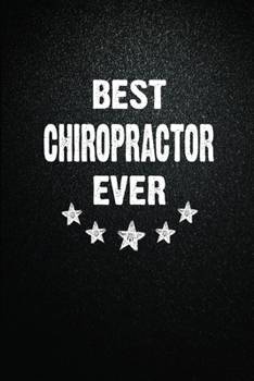 Best Chiropractor Ever: 6X9 Inch- 100 Pages Blank Lined Journal Notebook Appreciation Gift. Paperback. Birthday or Christmas Gift For Chiropractor.100 ... Writing Daily Routine, Journal and Hand Note